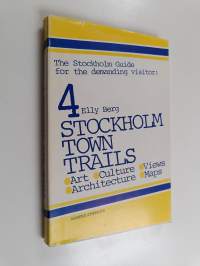 Stockholm town trails : from the Old Town to the New &quot;City&quot; : four guided tours