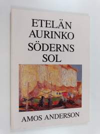 Etelän aurinko = Söderns sol : Amos Anderson