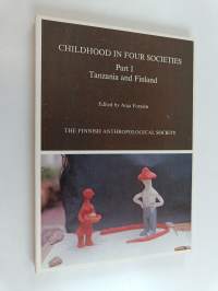 Childhood in four societies; aspects of personality development in Tanzania and Finland and forms of treatment in different cultures, Pt. 1