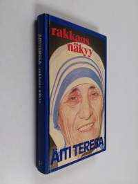 Rakkaus näkyy : äiti Teresan ajatuksia ja kirjoituksia