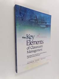 The Key Elements of Classroom Management - Managing Time and Space, Student Behavior, and Instructional Strategies