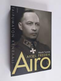 Aksel Fredrik Airo : taipumaton kenraali