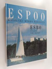 Espoo : kaupunki meren rannalla = Esbo : staden vid havet = Espoo : city by the sea = Espoo : Stadt am Finnischen Meerbusen = Espo : gorod na beregu morja = Espoo...