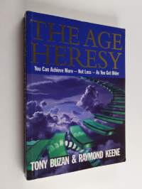 The Age Heresy - You Can Achieve More, Not Less, as You Get Older