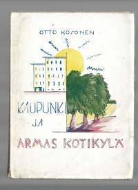 Kaupunki ja armas kotikylä : kertomuksiaKirjaKosonen, Otto , Kirjavälitys, jakaja 1930.