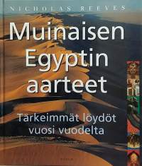 Muinaisen Egyptin aarteet - Tärkeimmät löydöt vuosi vuodelta. (Egyptin historia, arkealogia)