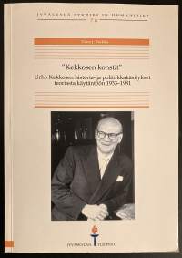 Kekkosen konstit - Urho Kekkosen historia- ja politiikkakäsitykset teoriasta käytäntöön 1933-1981