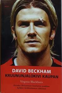 David Beckham - kruununjalokivi kaupan. (Elämätarina, urheilu, jalkapallo)