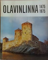 500-vuotias Olavinlinna 1475-1975. (Suomen keskiaikaiset linnat)