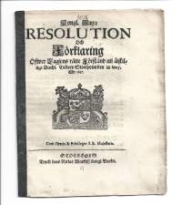 Kongl. May:s RESOLUTION Förklaring Och Ofwer Dagsens råtte förstånd uti åtskil uge Maht. Gifwen Stoaholmden 28 May, Åhr 1687.  STOCKHOLM