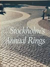 Stockholm`s Annual Rings - A Glimpse into the Development of the city.  (Kaupunkihistoriikki, Tukholma, kaupunkisuunnittelu, arkkitehtuuri)