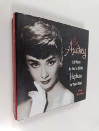 So Audrey - 59 Ways to Put a Little Hepburn in Your Step