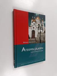 Ateismin jälkeen : uskonnollisuus Venäjällä