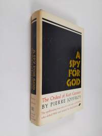 A Spy for God - The Ordeal of Kurt Gerstein