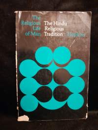 The Hindu Religious Tradition (The Religious Life of Man)
