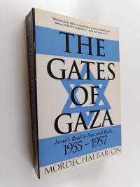 The Gates of Gaza - Israel&#039;s Road to Suez and Back, 1955-1957