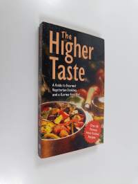The higher taste : a guide to gourmet vegetarian cooking and a karma-free diet