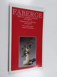 Fabergé : 1800-luvun venäläisten mestareiden jalokivitaidetta = Ädelstenskonst av 1800 talets ryska mästare = 19th century russian masters in gemology