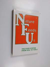 Nature Feeds Us : [the Food System from Soil to Table]