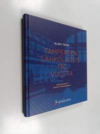 Tampereen Sähkölaitos 130 vuotta : Kaarilampusta lämmitysmarkkinoille (signeerattu)
