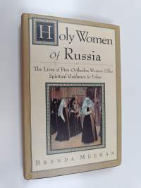 Holy Women of Russia - The Lives of Five Orthodox Women Offer Spiritual Guidance for Today