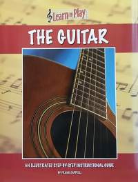 Learn to play the guitar - An illustrated step-by-step instructional guide. (Kitaransoiton oppikirja, musiikki)