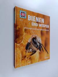 Was ist was Bd. 19 : Bienen und Wespen. Flüssiges Gold und spitzer Stachel