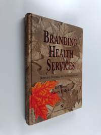 Branding health services : defining yourself in the marketplace