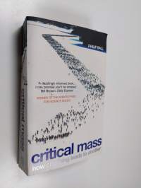 Critical mass : how one thing leads to another : being an enquiry into the interplay of chance and necessity in the way that human culture, customs, institutions,...