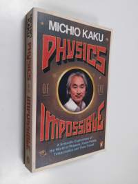 Physics of the Impossible - A Scientific Exploration of the World of Phasers, Force Fields, Teleportation and Time Travel