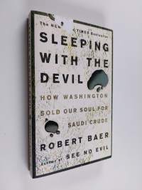 Sleeping with the devil : how Washington sold our soul for Saudi crude