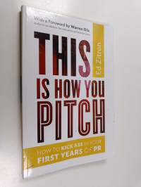 This Is How You Pitch - How to Kick Ass in Your First Years of PR