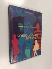 Sosiologian avaimet : näkökulmia yhteiskuntaan