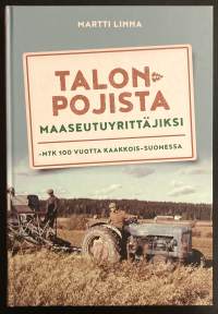 Talonpojista maaseutuyrittäjiksi - MTK 100 vuotta Kaakkois-Suomessa