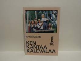 Ken kantaa Kalevalaa - Kalevalaisten Naisten Liitto ry 50 vuotta