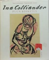 Ina Colliander - Puun kosketus.  ((Elämäkerta, taidekirja)
