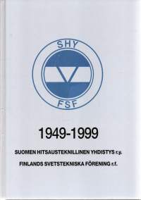 Suomen Hitsausteknillinen Yhdistys r.y. 1949 - 1999