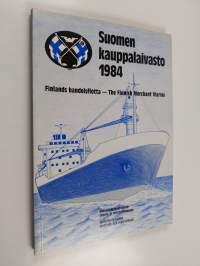 Suomen kauppalaivasto 1984 = Finlands handelsflotta = The Finnish merchant marine