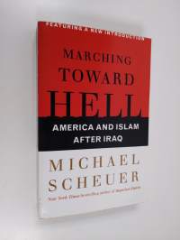 Marching Toward Hell - America and Islam After Iraq