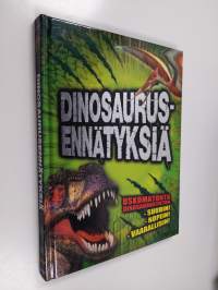 Dinosaurusennätyksiä : uskomatonta dinosaurustietoa - suurin! nopein! vaarallisin!