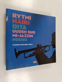 Rytmihäiriöitä : uuden Suomi-jazzin nousu