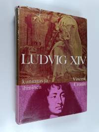 Ludvig XIV : kuningas ja ihminen