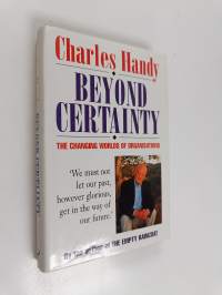 Beyond certainty : the changing worlds of organisations