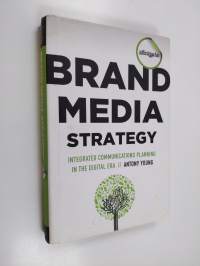 Brand media strategy : integrated communications planning in the digital era