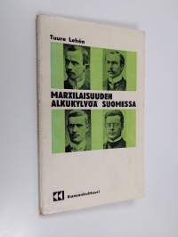 Marxilaisuuden alkukylvöä Suomessa : O W Kuusinen ja Sosialistinen aikakauslehti 1906-1908