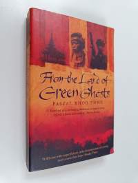 From the Land of Green Ghosts - A Burmese Odyssey