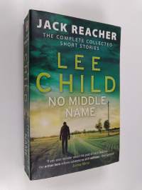 No middle name : the complete collected short stories - Jack Reacher