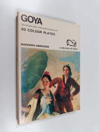 Goya : the life and work of the artist illustrated with 80 colour plates