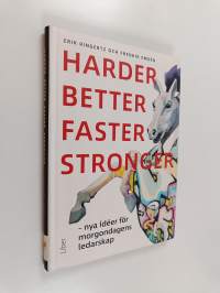 Harder, better, faster, stronger  : nya idéer för morgondagens ledarskap