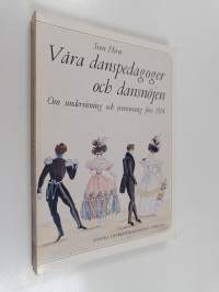 Våra danspedagoger och dansnöjen : Om undervisning och evenemang före 1914